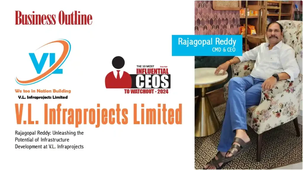 Rajagopal Reddy: Unleashing the Potential of Infrastructure Development at V.L. Infraprojects