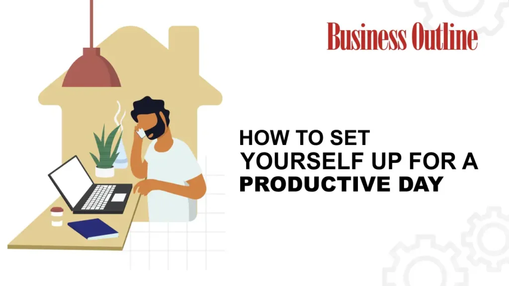 How to Set Yourself Up for a Productive Day