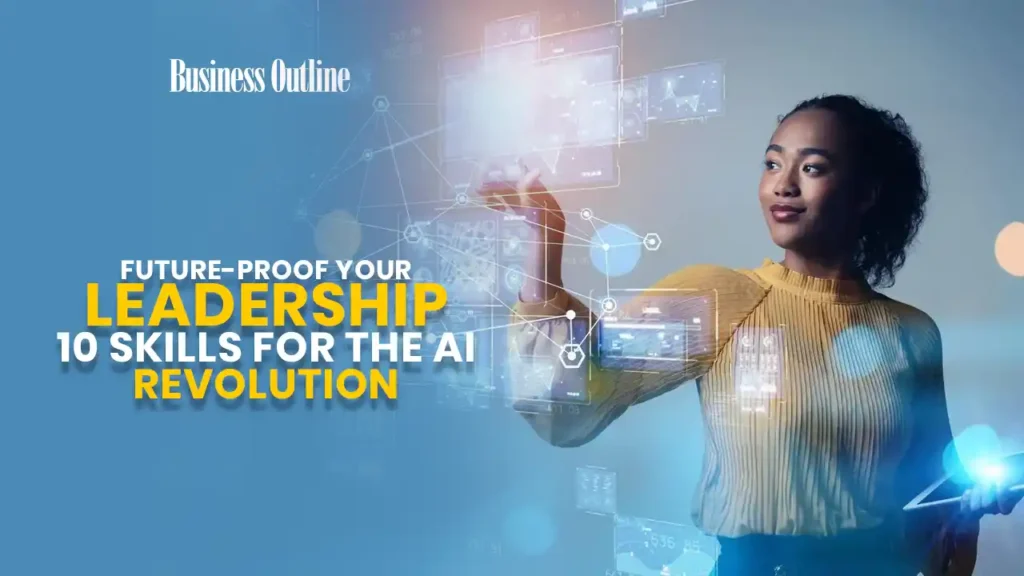 Future-Proof Your Leadership: 10 Skills for the AI Revolution