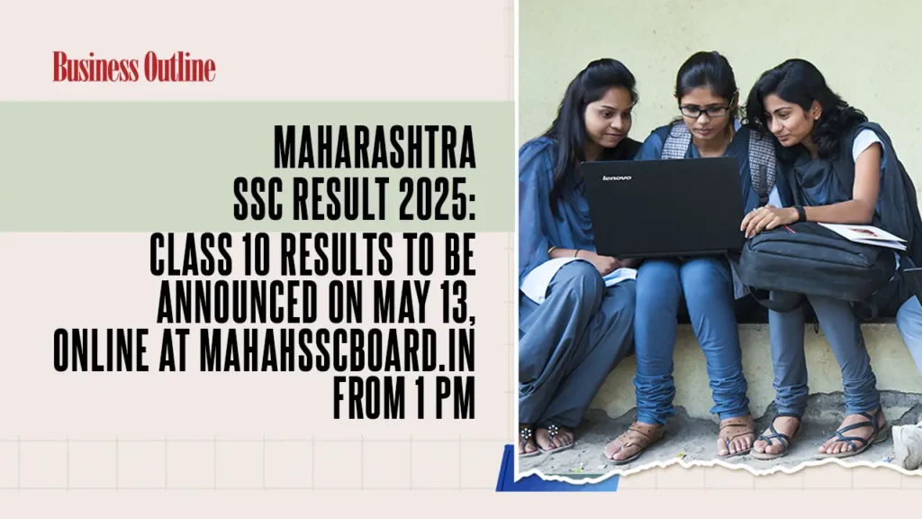 Maharashtra SSC Result 2025: Class 10 Results to Be Announced on May 13, Online at mahahsscboard.in from 1 PM