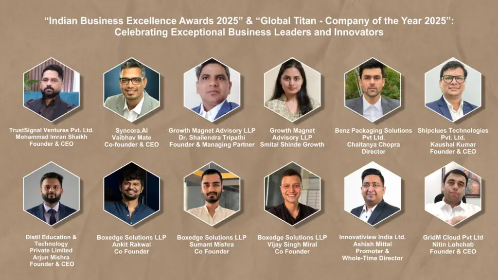 “Indian Business Excellence Awards 2025” & “Global Titan - Company of the Year 2025”: Celebrating Exceptional Business Leaders and Innovators