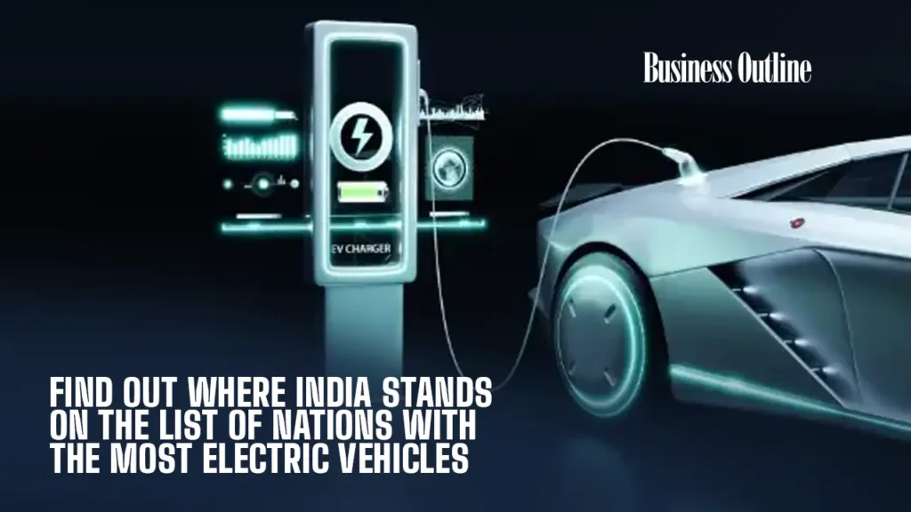 Find Out Where India Stands on the List of Nations With the Most Electric Vehicles