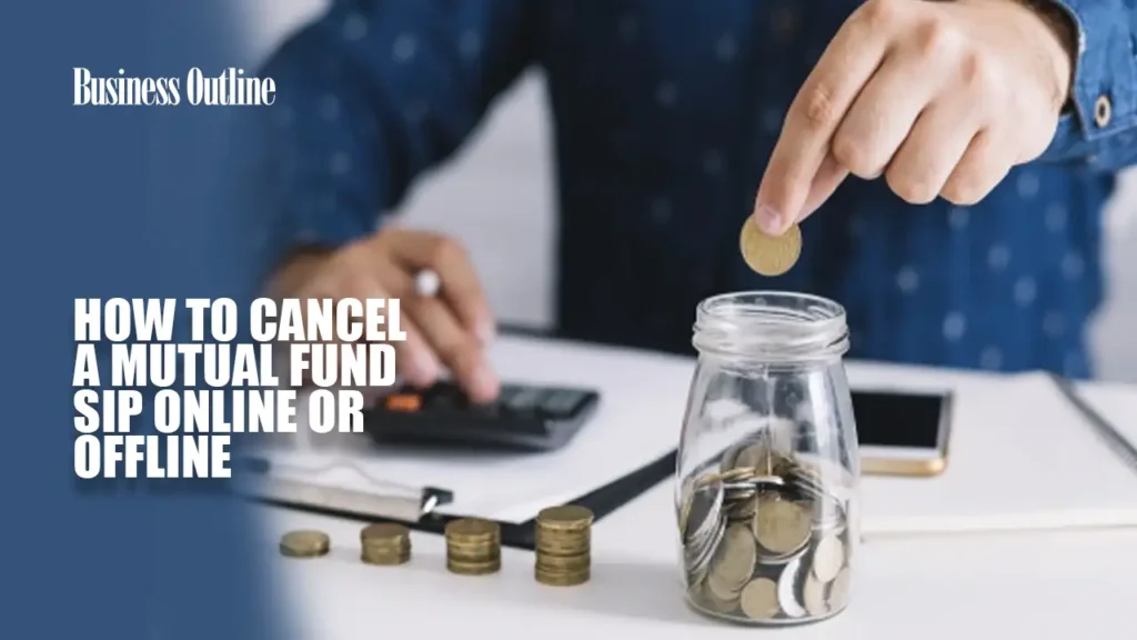 How to Cancel a Mutual Fund SIP Online or Offline