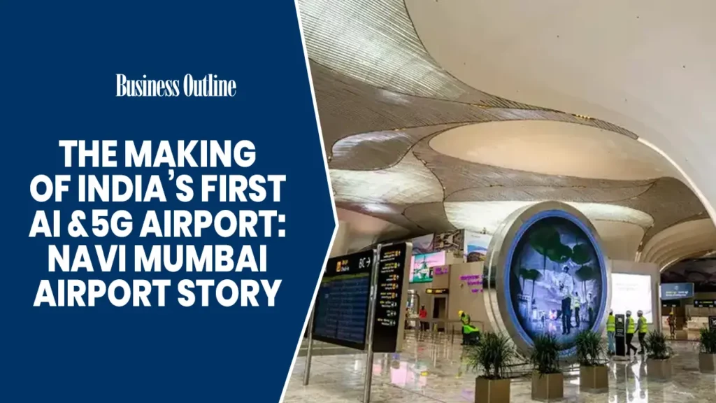 The Making of India’s First AI & 5G Airport: Navi Mumbai Airport Story The Making of India’s First AI & 5G Airport: Navi Mumbai Airport Story