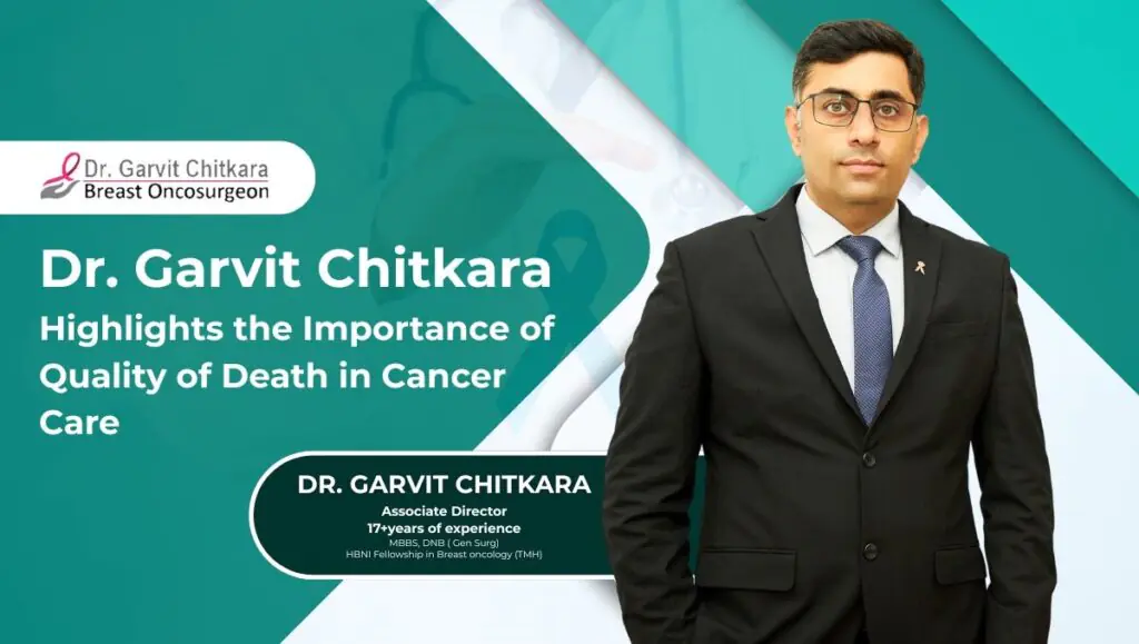 Dr. Garvit Chitkara highlights the evolving role of palliative care in cancer treatment, focusing on dignity, comfort and quality of life at end of life.