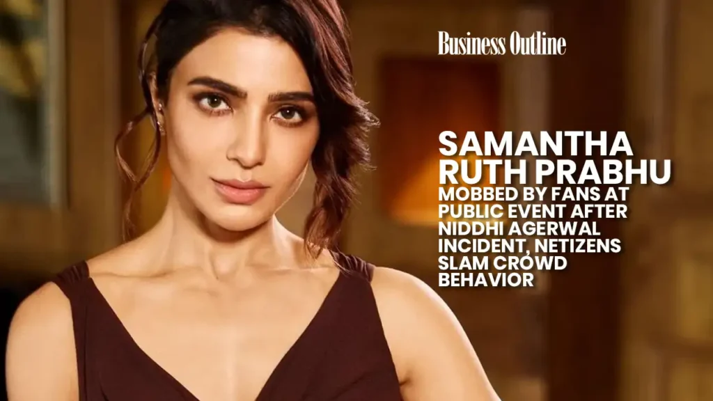 Samantha Ruth Prabhu Mobbed by Fans at Public Event After Niddhi Agerwal Incident, Netizens Slam Crowd Behavior