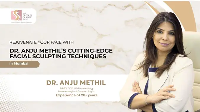 Transform Your Face with Dr. Anju Methil’s Advanced Facial Sculpting Techniques in Mumbai Transform Your Face with Dr. Anju Methil’s Advanced Facial Sculpting Techniques in Mumbai