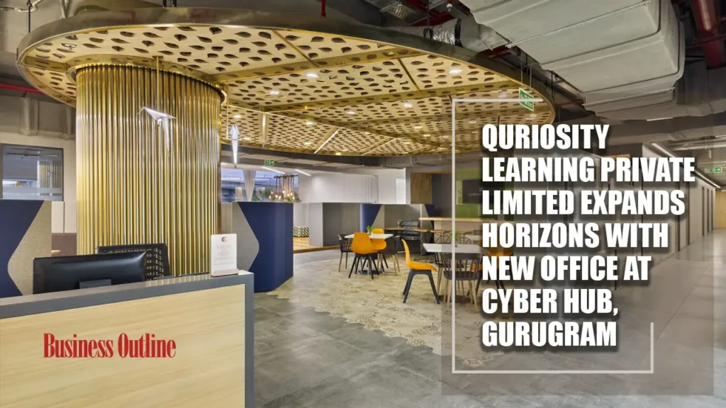 Quriosity Learning Private Limited Expands Horizons with New Office at Cyber Hub, Gurugram