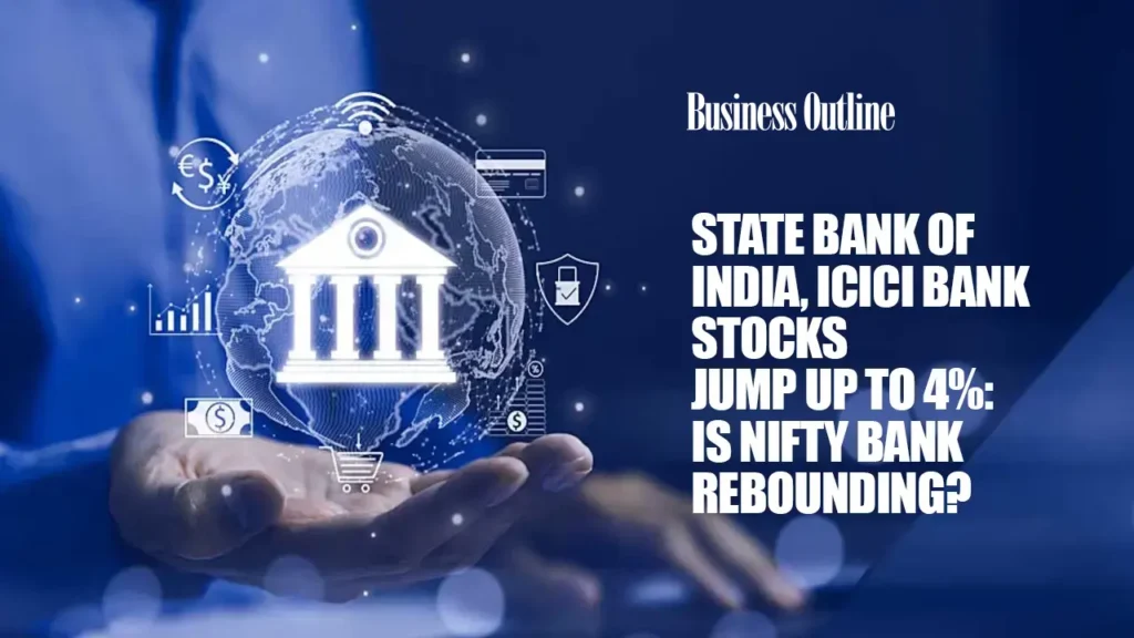State Bank of India, ICICI Bank Stocks Jump Up to 4%: Is Nifty Bank Rebounding?